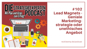 Lead Magnet - Geniale Marketingstrategie oder unethisches Angebot