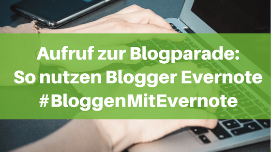 Aufruf zur Blogparade: So nutzen Blogger Evernote