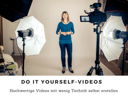 Do it yourself-Videos für Unternehmer - So erstellst Du mit wenig Technik hochwertige Videos für Dein Onlinemarketing selbst