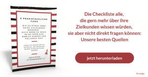 9 praxistaugliche Tipps wie Du etwas über Deine Zielkunden erfährst, auch wenn Du noch keine oder nur wenige Kunden und Follower hast