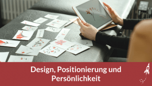 Design, Positionierung und Persönlichkeit