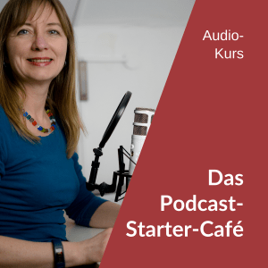 Das Podcast-Starter-Café - Audiokurs