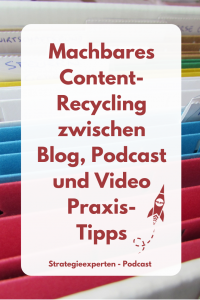 Content-Recycling zwischen Blog, Podcast und Video - Was funktioniert in der Praxis?