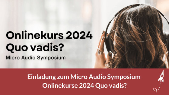 Einladung zum Micro Audio Symposium - Onlinekurse 2024 Quo vadis?