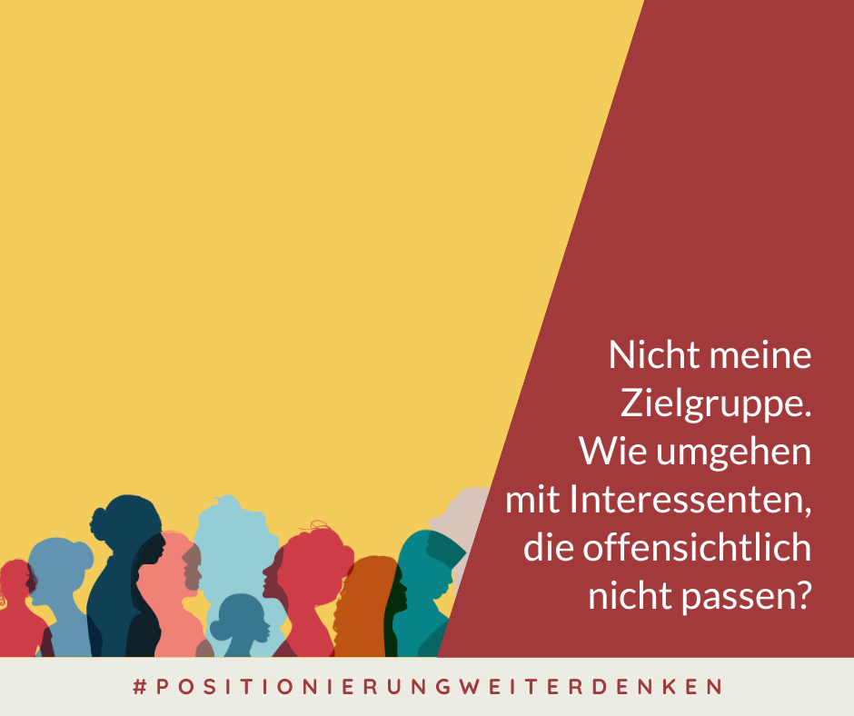 Nicht meine Zielgruppe - Wie umgehen mit Interessenten, die offensichtlich nicht passen?